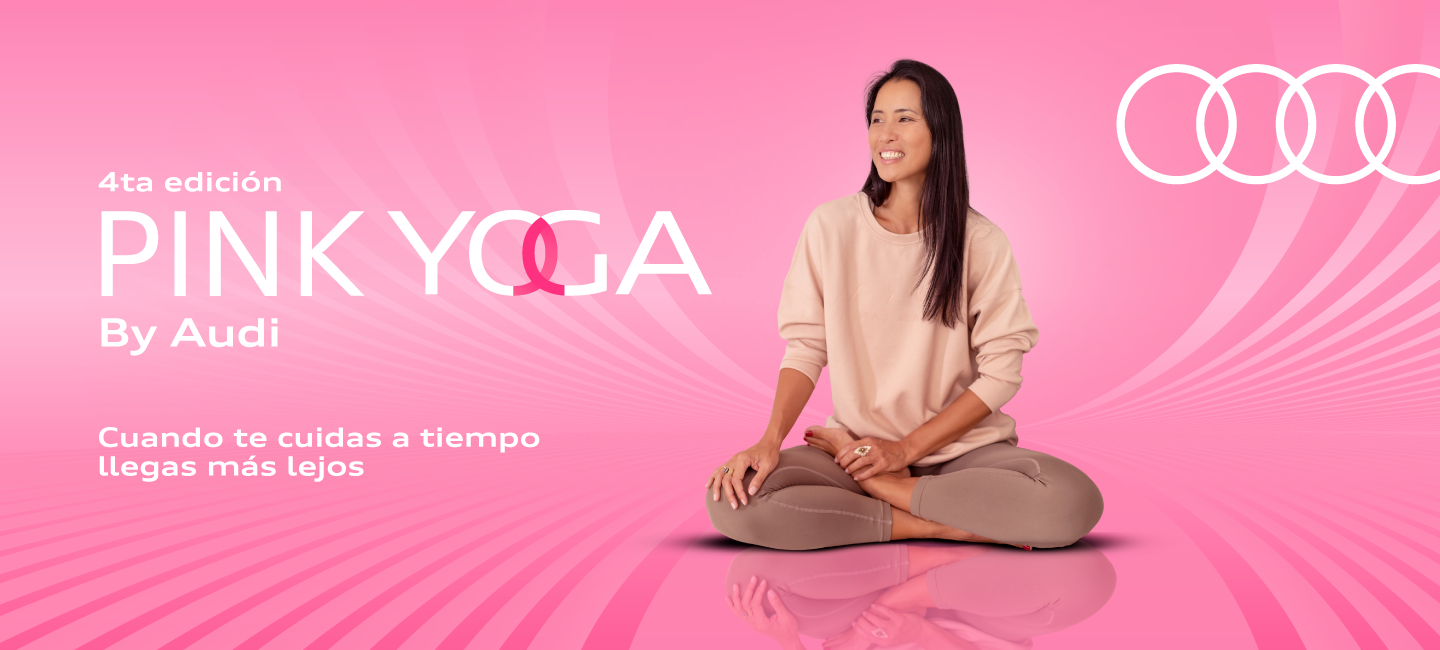 4ta edición Pink Yoga By Audi Cuando te cuidas a tiempo llegas más lejos | Ping Yoga